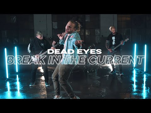 Dead Eyes - Break In the Current (Official Music Video)