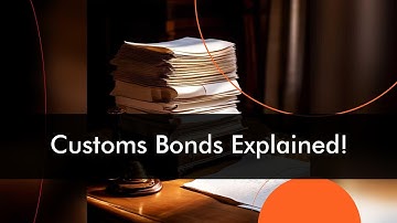 Understanding Customs Clearance Bonds: Everything You Need to Know!