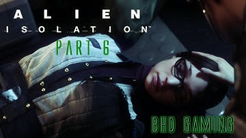 Alien Isolation - Part 6 (playthrough/walkthrough)
