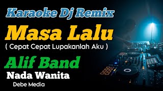 Dj Cepat Cepat Lupakanlah Aku Masa Lalu Alif Band Karaoke Remix Nada Cewek