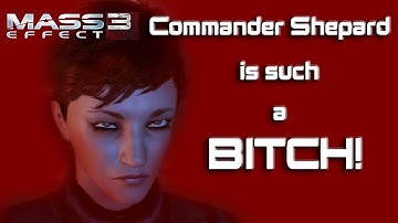 Mass Effect 3: Commander Shepard is Such a Bitch