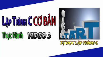 Lập trình C cơ bản - Thực Hành video 3  ☺☞- Tự Học Lập Trình C