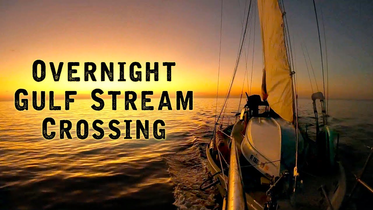 Overnight Gulf Stream Crossing To The Bahamas | Sailboat Story 266