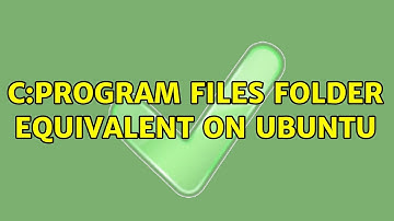 Ubuntu: C:Program Files folder equivalent on Ubuntu (2 Solutions!!)