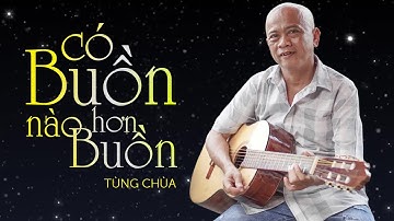 [NHẠC CHẾ] - CÓ BUỒN NÀO BUỒN HƠN | TÙNG CHÙA - VUA NHẠC CHẾ | Tùng Chùa Official Cover | Video 4K