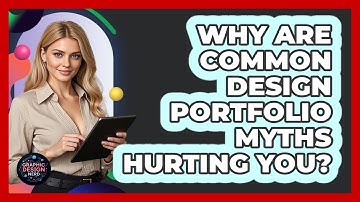 Why Are Common Design Portfolio Myths Hurting You? - Graphic Design Nerd