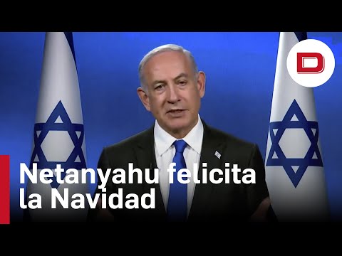 Netanyahu felicita la Navidad en plena guerra contra Hamás: «la civilización contra la barbarie»