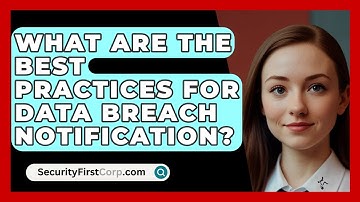 What Are The Best Practices For Data Breach Notification? - SecurityFirstCorp.com