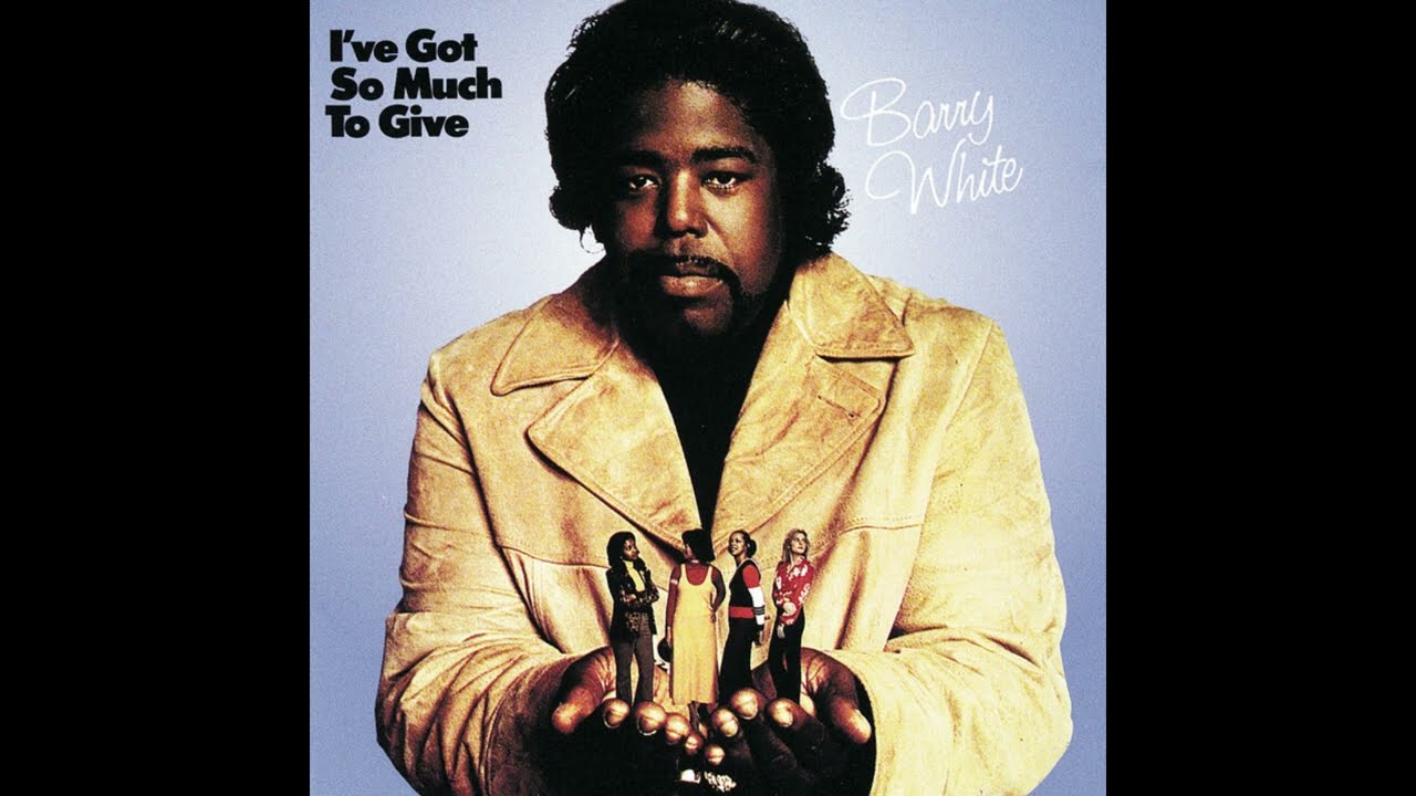 Barry White - I´VE GOT SO MUCH TO GIVE (I'm gonna love you just a little more, baby) - 1973