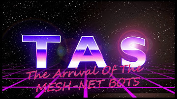 The Arrival Of The MeshNet Bots