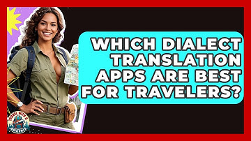 Which Dialect Translation Apps Are Best For Travelers? - Travel With A Backpack