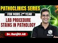 Lab Procedures: Common Pathology Stains | MBBS 2nd Year | Pathoclinics Series | Dr Ranjith Sir