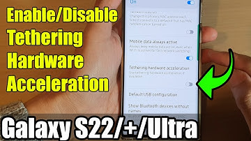 Galaxy S22/S22+/Ultra: How to Enable/Disable Tethering Hardware Acceleration