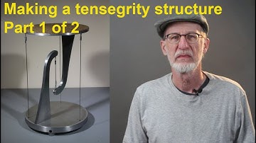 Making a tensegrity structure part 1 of 2