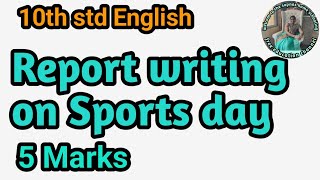 How to write Report writing on Sports day celebrated in school in easy way 10th std English