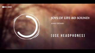 Joys Of Life (8D Sound) - Anas Dosari | Use Headphones