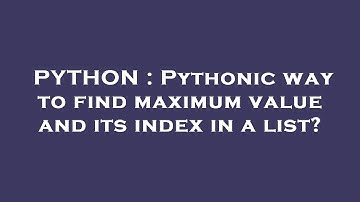 PYTHON : Pythonic way to find maximum value and its index in a list?