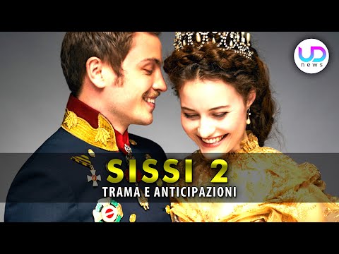 Sissi 2: Trama ed Anticipazioni Della Nuova Stagione!