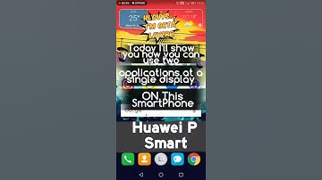 Huawei P Smart - How to use two applications at the same time (split screen)