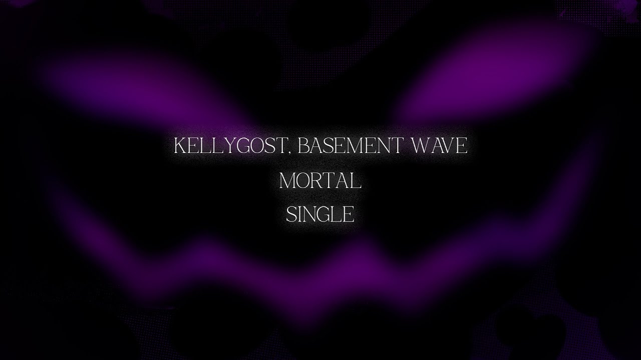 Watch KELLYGOST, BASEMENT WAVE - MORTAL - Single on YouTube Watch KELLYGOST, BASEMENT WAVE - MORTAL - Single on YouTube