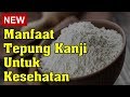 Download Lagu Manfaat Tepung Kanji Untuk Kesehatan