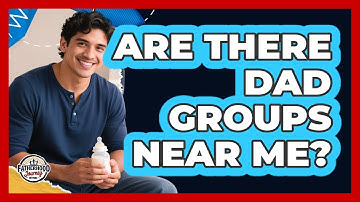 Are There Dad Groups Near Me?