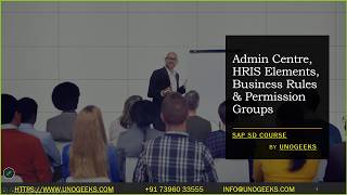 SAP SuccessFactors Training | Admin Center, HRIS Elements, Business Rules & Permission Groups