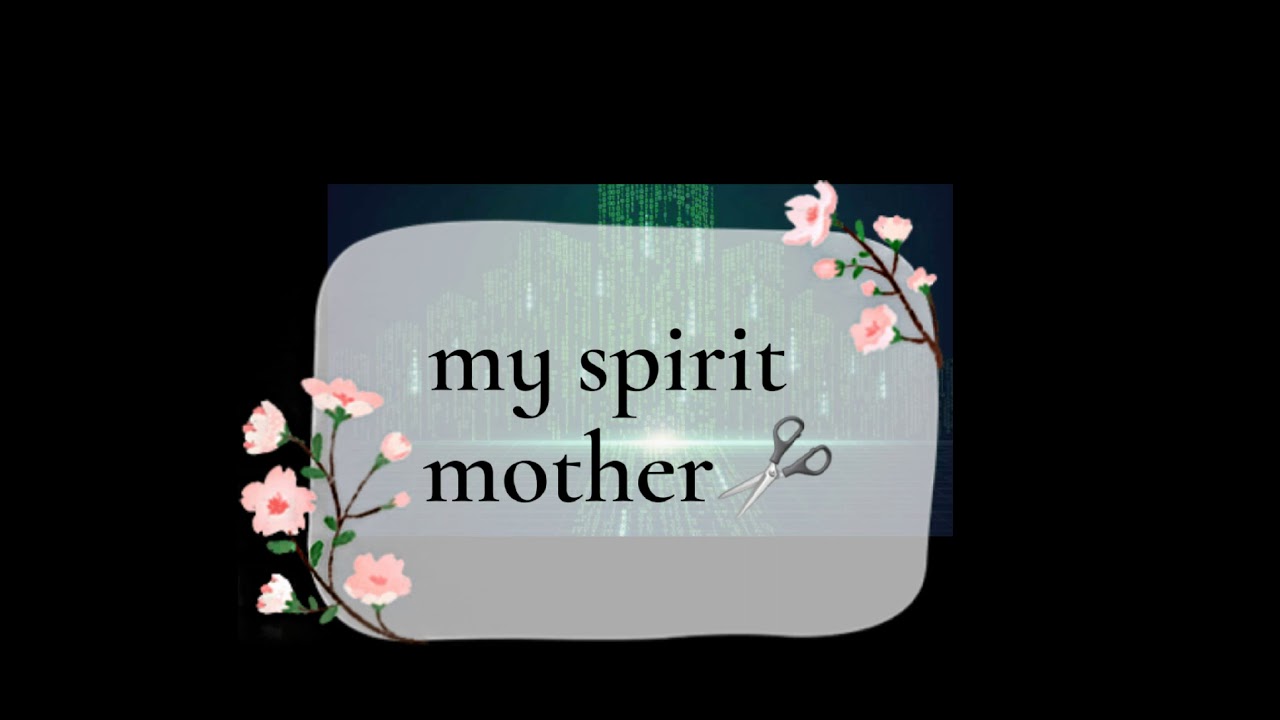 my spirit mother 👘 - YouTube