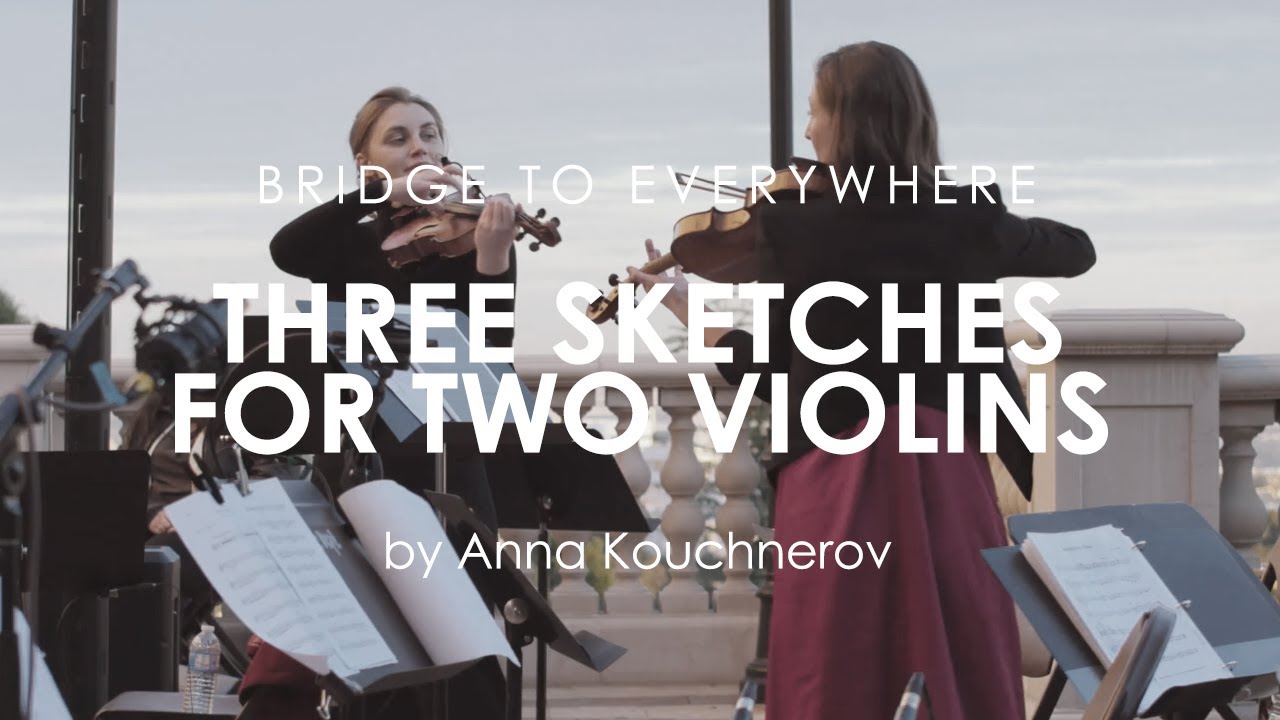 Bridge to Everywhere - Three Sketches for Two Violins (Anna Kouchnerov) | Live at MSMU