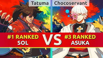 GGST ▰ Tatuma (#1 Ranked Sol) vs Chocoservant (#3 Ranked Asuka). High Level Gameplay