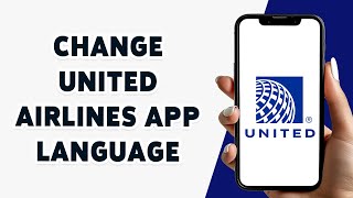 How To Change United Airlines App Language 2024