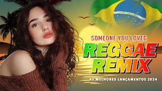 REGGAE DO MARANHÃO - Someone You Love Reggae Remix 2024 - Reggae Lindo 2024