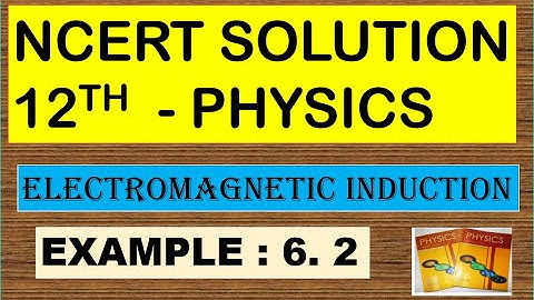 NCERT SOLUTION | CLASS 12 PHYSICS | EXAMPLE 6.2 | ELECTROMAGNETIC INDUCTION | CBSE NEET IIT JEE KVPY