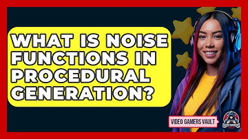 What Is Noise Functions In Procedural Generation? - Video Gamers Vault