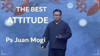 The Best Attitude - Ps. Juan Mogi