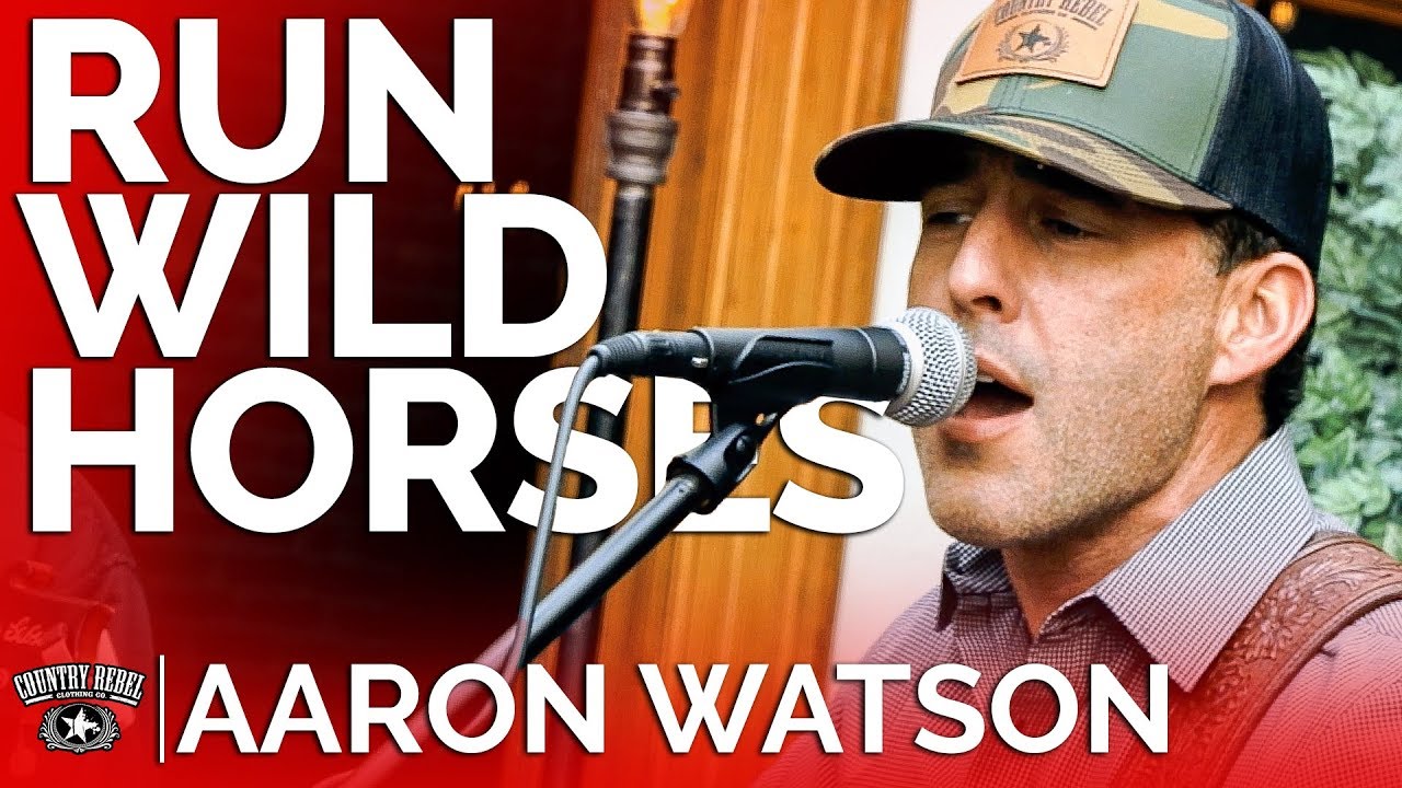 Aaron Watson Run Wild Horses Acoustic Country Rebel Hq Session Youtube