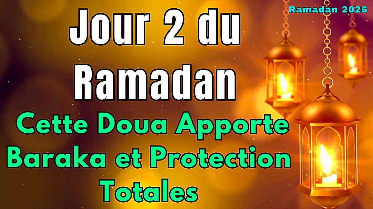 Jour 2 du Ramadan 🌙 Doua Puissante pour Baraka et Protection Totales