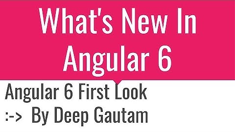 Whats new in angular 6
