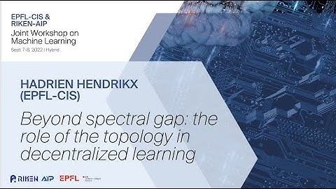 Hadrien Hendrikx (EPFL-CIS) -Beyond spectral gap: the role of the topology in decentralized learning
