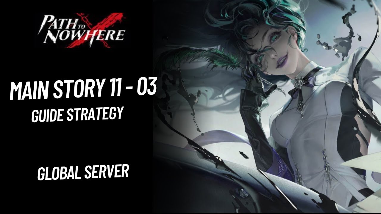 [Path to Nowhere] Main Story 11 - 03 | Guide Strategy