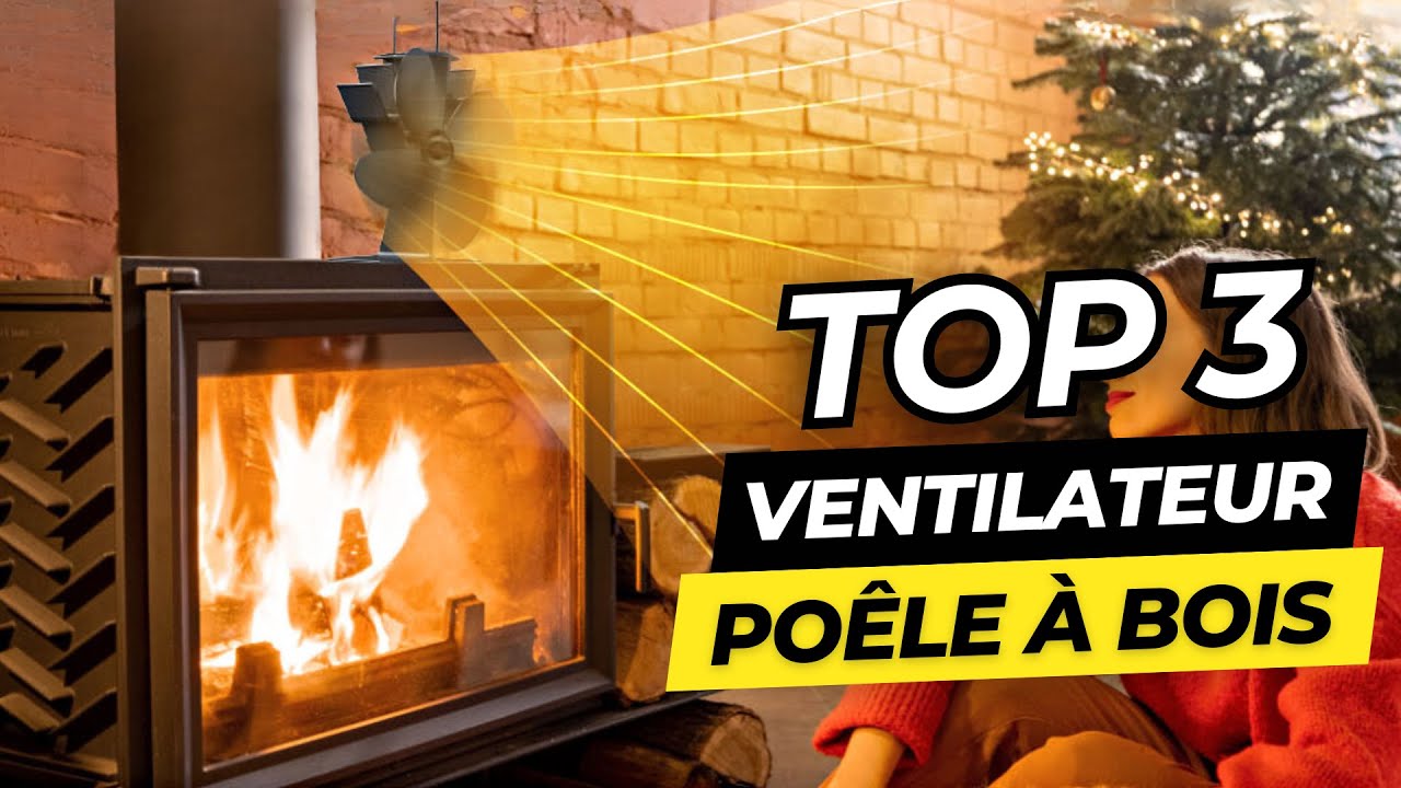 TOP 3 : Meilleur Ventilateur pour Poêle à Bois 2022 