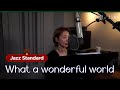 What a wonderful world (Jazz Standard) (ONE-TAKE)