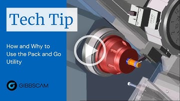 GibbsCAM Tech Tip How and Why to Use the Pack and Go Utility