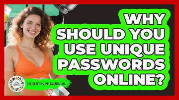 Why Should You Use Unique Passwords Online?