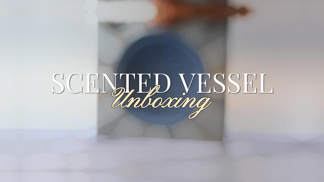 Scented Vessel Unboxing - Flameless Home Fragrance & Decor