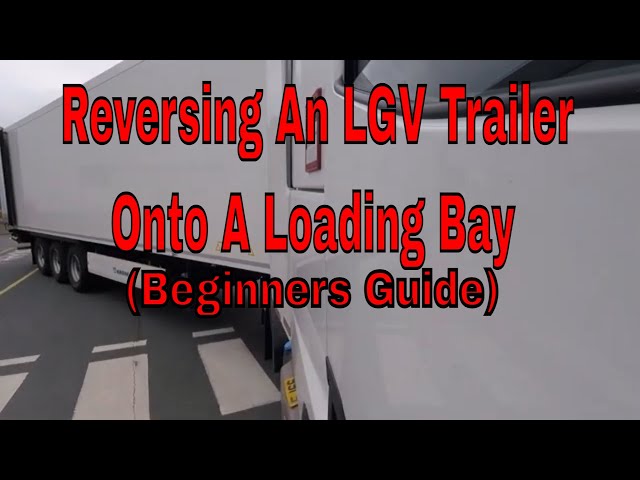 Reversing an LGV Trailer onto a Loading Bay - Beginners Guide class=