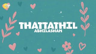 THATTATHIL LYRICAL SONG | ABHILASHAM | MALAYALAM MOVIE SONG
