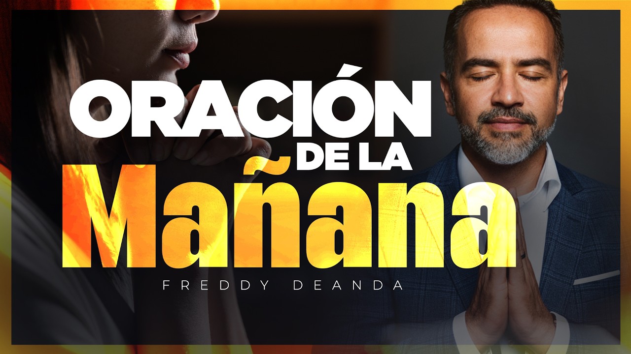 Oración de la mañana | Freddy DeAnda - YouTube