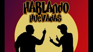 Hablando Huevadas  con JORGE Y RICARDO