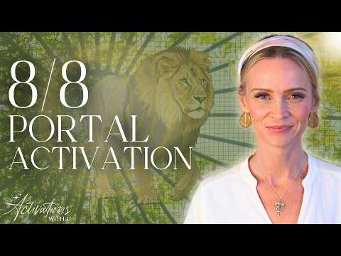 8/8 Portal Activation | Lions Gate Energies!